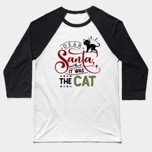 Dear Santa it was the cat Baseball T-Shirt